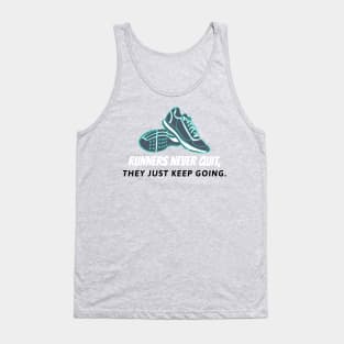 Runners Never Quit, They Just Keep Going Running Tank Top
